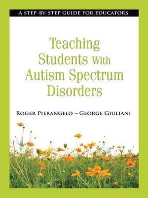 cover image of Teaching Students with Autism Spectrum Disorders: a Step-by-Step Guide for Educators